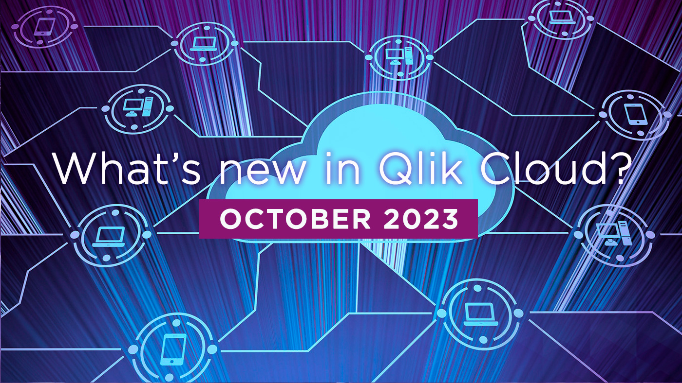 What’s New in Qlik Cloud – Oct 2023