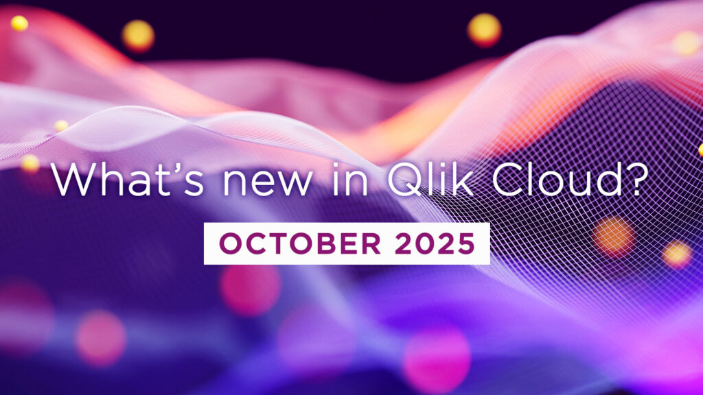 What’s New in Qlik Cloud – October 2025 What’s New in Qlik Cloud – October 2025