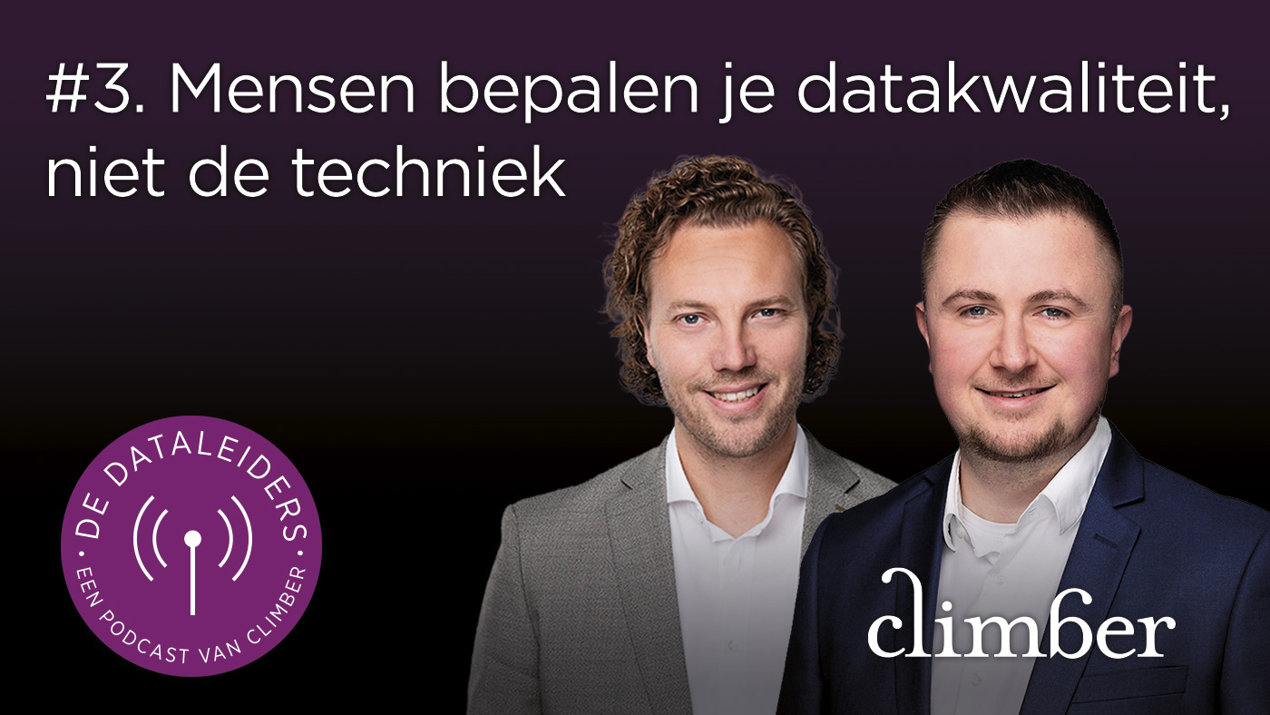 #3 Mensen bepalen je datakwaliteit, niet de techniek | De Dataleiders | Een podcast van Climber