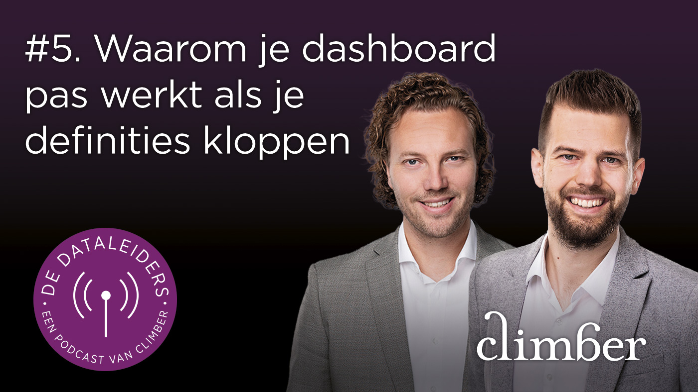 #5 Je dashboard werkt pas als je definities kloppen | De Dataleiders | Een podcast van Climber