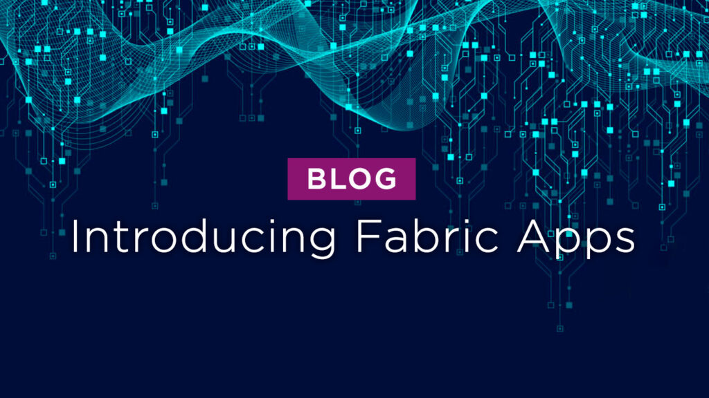 Fabric Apps Change How Organisations Build Data-Driven Applications