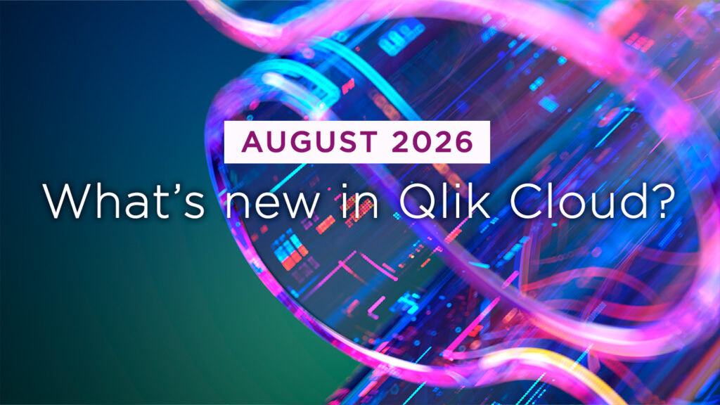 What’s New in Qlik Cloud – August 2026